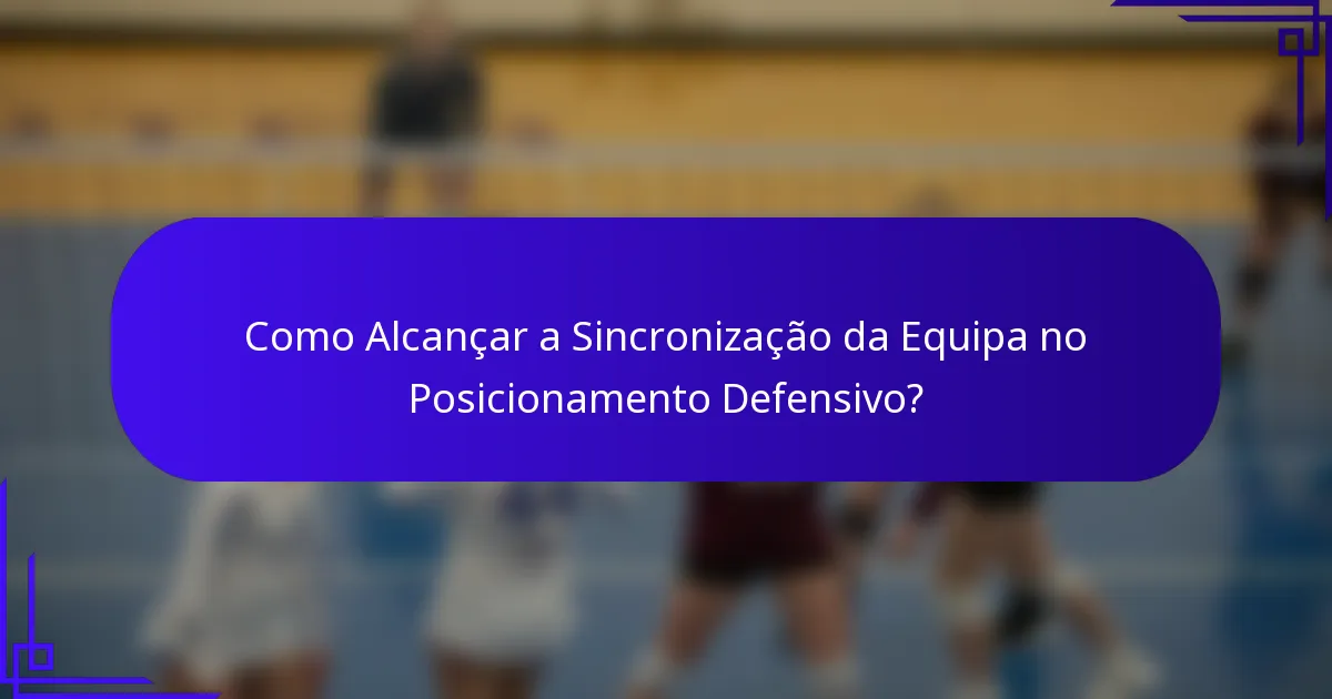 Como Alcançar a Sincronização da Equipa no Posicionamento Defensivo?