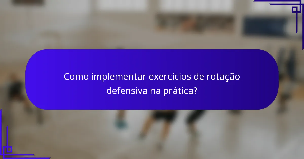 Como implementar exercícios de rotação defensiva na prática?