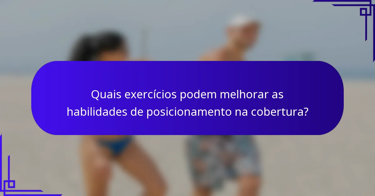 Quais exercícios podem melhorar as habilidades de posicionamento na cobertura?