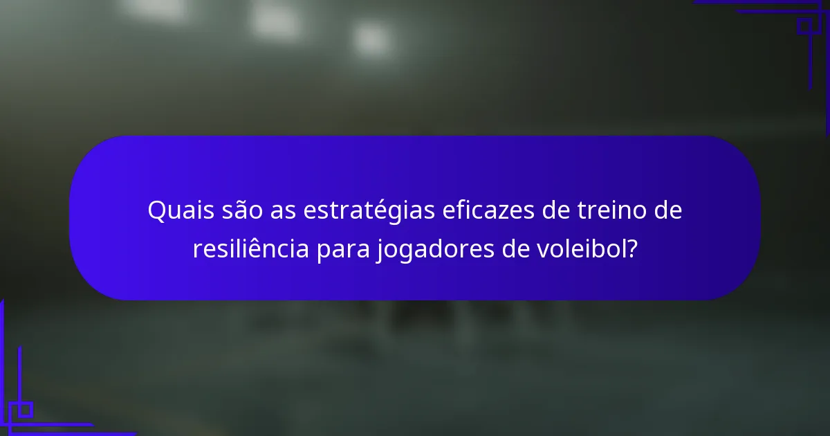 Quais são as estratégias eficazes de treino de resiliência para jogadores de voleibol?