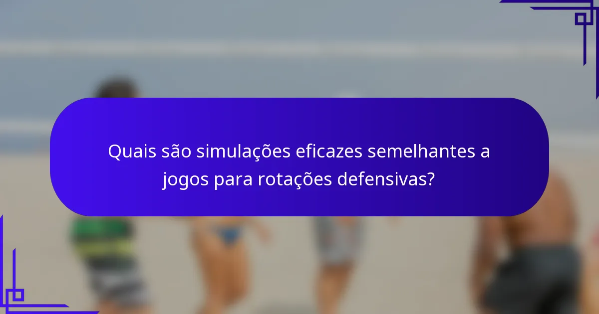 Quais são simulações eficazes semelhantes a jogos para rotações defensivas?